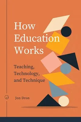 Cum funcționează educația: Predare, tehnologie și tehnică - How Education Works: Teaching, Technology, and Technique