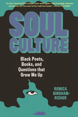 Cultura sufletului: Poeți negri, cărți și întrebări care m-au crescut - Soul Culture: Black Poets, Books, and Questions That Grew Me Up