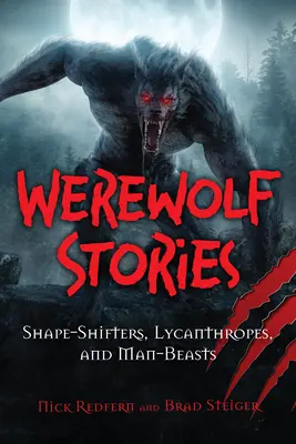 Werewolf Stories: Schimbători de formă, licantropi și bestii umane - Werewolf Stories: Shape-Shifters, Lycanthropes, and Man-Beasts