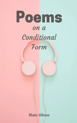 Poezii pe o formă condiționată - Poems on a Conditional Form