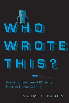 Who Wrote This?: Cum AI și momeala eficienței amenință scrisul uman - Who Wrote This?: How AI and the Lure of Efficiency Threaten Human Writing