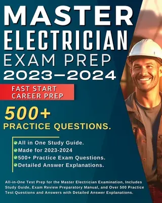 Master Electrician Exam Prep 2023-2024: All in One Test Prep pentru examenul de maestru electrician, include ghid de studiu, examen de revizuire pregătitoare Man - Master Electrician Exam Prep 2023-2024: All in One Test Prep for the Master Electrician Examination, Includes Study Guide, Exam Review Preparatory Man