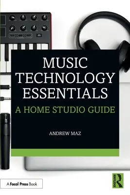 Music Technology Essentials: Un ghid al studioului de acasă - Music Technology Essentials: A Home Studio Guide