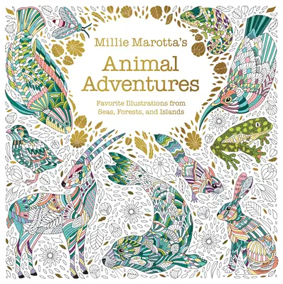 Aventurile animalelor ale lui Millie Marotta: Ilustrații preferate din mări, păduri și insule - Millie Marotta's Animal Adventures: Favorite Illustrations from Seas, Forests, and Islands