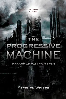 Mașina progresivă: Înainte să o numim Lean - The Progressive Machine: Before We Called It Lean