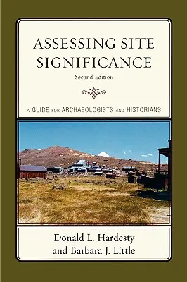 Evaluarea importanței sitului: Un ghid pentru arheologi și istorici - Assessing Site Significance: A Guide for Archaeologists and Historians