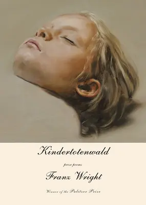 Kindertotenwald: Poeme în proză - Kindertotenwald: Prose Poems