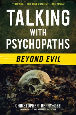 Vorbind cu psihopații: Dincolo de rău - Talking with Psychopaths: Beyond Evil