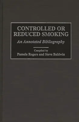 Fumatul controlat sau redus: O bibliografie adnotată - Controlled or Reduced Smoking: An Annotated Bibliography