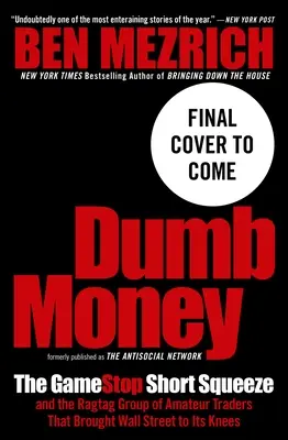 Dumb Money: The Gamestop Short Squeeze and the Ragtag Group of Amateur Traders That Brought Wall Street to Its Knees (Anterior P - Dumb Money: The Gamestop Short Squeeze and the Ragtag Group of Amateur Traders That Brought Wall Street to Its Knees (Previously P