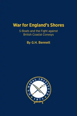 Războiul pentru țărmurile Angliei: S-Boats și lupta împotriva convoaielor de coastă britanice - The War for England's Shores: S-Boats and the Fight Against British Coastal Convoys