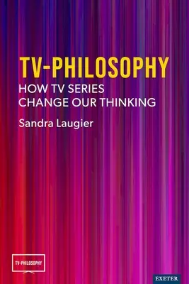 Filozofia TV: Cum ne schimbă gândirea serialele TV - TV-Philosophy: How TV Series Change Our Thinking