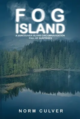 Fog Island: O circumnavigație plină de surprize pe insula Vancouver - Fog Island: A Vancouver Island Circumnavigation Full of Surprises