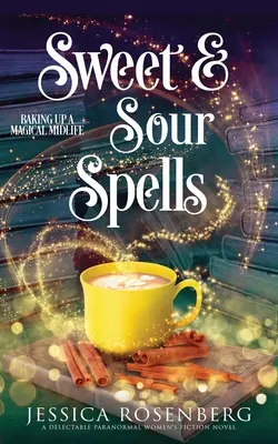 Sweet and Sour Spells: Baking Up a Magical Midlife, cartea 4 (Baking Up a Magical Midlife, Paranormal Women's Fiction Series) - Sweet and Sour Spells: Baking Up a Magical Midlife, book 4 (Baking Up a Magical Midlife, Paranormal Women's Fiction Series)