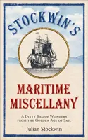 Stockwin's Maritime Miscellany - O pungă de minuni din epoca de aur a navigației - Stockwin's Maritime Miscellany - A Ditty Bag of Wonders from the Golden Age of Sail