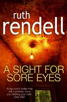 Sight For Sore Eyes - un thriller psihologic care îți dă fiori și îți îngheață oasele de la regina premiată a crimei, Ruth Rendell - Sight For Sore Eyes - A spine-tingling and bone-chilling psychological thriller from the award winning Queen of Crime, Ruth Rendell