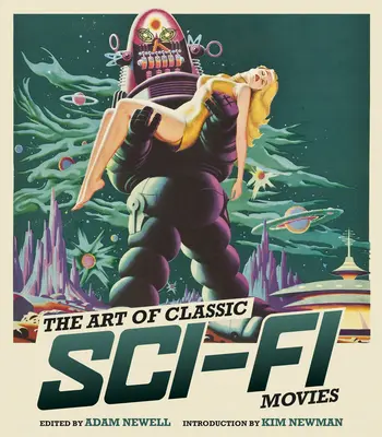 Arta filmelor SF clasice: O istorie ilustrată - The Art of Classic Sci-Fi Movies: An Illustrated History