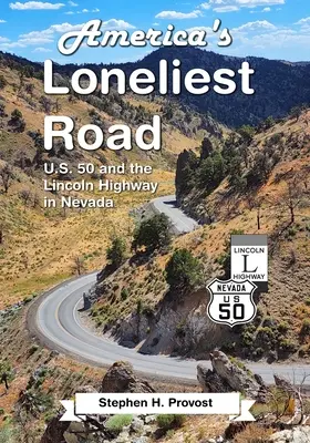 Cel mai singuratic drum din America: U.S. 50 și Lincoln Highway în Nevada - America's Loneliest Road: U.S. 50 and the Lincoln Highway in Nevada