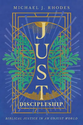Discipolat corect: Justiție biblică într-o lume nedreaptă - Just Discipleship: Biblical Justice in an Unjust World
