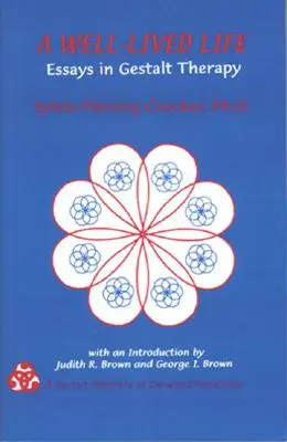 O viață bine trăită: Eseuri în terapia Gestalt - A Well-Lived Life: Essays in Gestalt Therapy