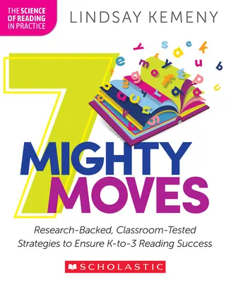 7 Mighty Moves: Research-Backed, Classroom-Tested Strategies to Ensure K-To-3 Reading Success (Strategii bazate pe cercetare și testate în clasă pentru a asigura succesul lecturii de la K la 3) - 7 Mighty Moves: Research-Backed, Classroom-Tested Strategies to Ensure K-To-3 Reading Success