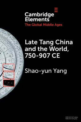 Late Tang China și lumea, 750-907 Ce - Late Tang China and the World, 750-907 Ce