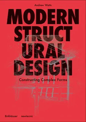 Proiectare structurală modernă: Construcția de forme complexe - Modern Structural Design: Constructing Complex Forms