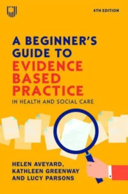 Ghidul începătorului pentru practica bazată pe dovezi în sănătate și asistență socială 4e - Beginner's Guide to Evidence-Based Practice in Health and Social Care 4e