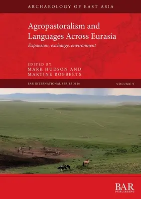 Agropastoralismul și limbile prin Eurasia: expansiune, schimb, mediu - Agropastoralism and Languages Across Eurasia: Expansion, exchange, environment