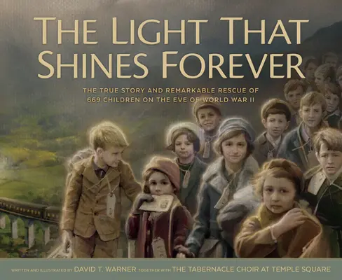 Lumina care strălucește pentru totdeauna: Povestea adevărată și salvarea remarcabilă a 669 de copii în ajunul celui de-al Doilea Război Mondial (The True Story and Remarkable Rescue of 669 Children on the Eve of World War II) - The Light That Shines Forever: The True Story and Remarkable Rescue of 669 Children on the Eve of World War II