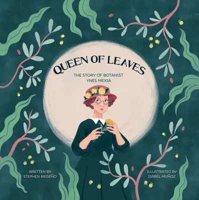 Regina frunzelor: Povestea botanistei Ynes Mexia - Queen of Leaves: The Story of Botanist Ynes Mexia