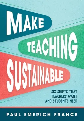 Asigurați durabilitatea predării: Șase schimbări pe care profesorii le doresc și de care studenții au nevoie - Make Teaching Sustainable: Six Shifts That Teachers Want and Students Need