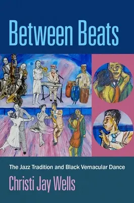 Between Beats - Tradiția jazzului și dansul vernacular negru - Between Beats - The Jazz Tradition and Black Vernacular Dance