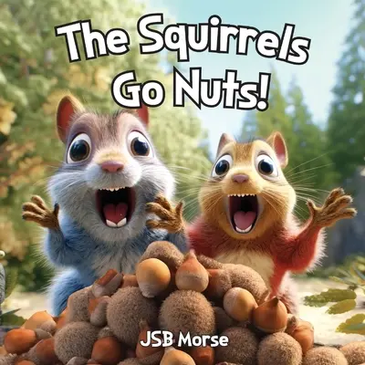 Veverițele o iau razna! - The Squirrels Go Nuts!