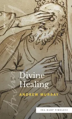 Vindecarea divină (seria Sea Harp Timeless) - Divine Healing (Sea Harp Timeless series)