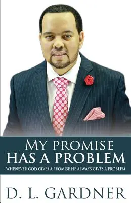Promisiunea mea are o problemă: Când Dumnezeu dă o promisiune, dă și o problemă - My Promise has a Problem: When God Gives a Promise, He Gives a Problem