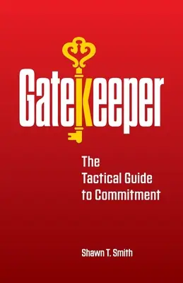 Portarul: Ghidul tactic al angajamentului - Gatekeeper: The Tactical Guide to Commitment