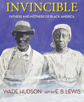Invincibil: Părinți și mame din America de culoare - Invincible: Fathers and Mothers of Black America