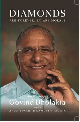 Diamantele sunt pentru totdeauna, la fel și morala: Autobiografia lui Govind Dholakia - Diamonds Are Forever So Are Morals: Autobiography of Govind Dholakia