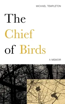 Șeful păsărilor: A Memoir - The Chief of Birds: A Memoir
