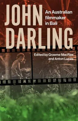 John Darling: Un cineast australian în Bali - John Darling: An Australian Filmmaker in Bali