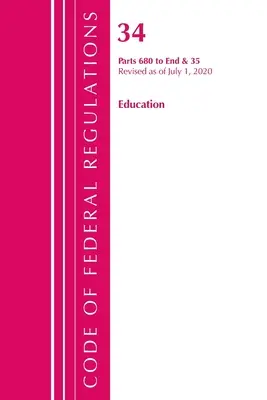 Code of Federal Regulations, Title 34 Education 680-End & 35 (Reserved), revizuit la 1 iulie 2020 (Office of the Federal Register (U S )) - Code of Federal Regulations, Title 34 Education 680-End & 35 (Reserved), Revised as of July 1, 2020 (Office of the Federal Register (U S ))