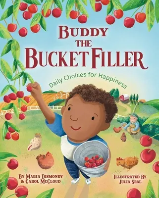 Buddy umpletorul de găleți: Alegeri zilnice pentru fericire (Daily Choices for Happiness) - Buddy the Bucket Filler: Daily Choices for Happiness