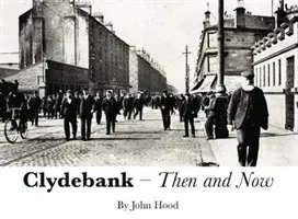 Clydebank atunci și acum - Clydebank Then & Now