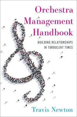 Orchestra Management Handbook - Construirea de relații în vremuri tulburi - Orchestra Management Handbook - Building Relationships in Turbulent Times