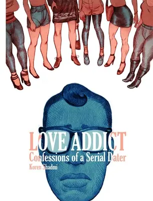 Dependent de dragoste: Confesiunile unui iubit în serie - Love Addict: Confessions of a Serial Dater