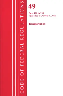 Code of Federal Regulations, Title 49 Transportation 572-999, revizuit la 1 octombrie 2020 (Office of the Federal Register (U S )) - Code of Federal Regulations, Title 49 Transportation 572-999, Revised as of October 1, 2020 (Office of the Federal Register (U S ))