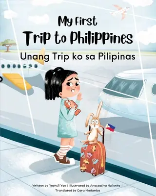 Prima mea călătorie în Filipine: Carte bilingvă tagalog-engleză pentru copii - My First Trip to Philippines: Bilingual Tagalog-English Children's Book