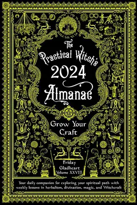 Almanahul practic al vrăjitoarelor 2024: Cultivă-ți meseria - Practical Witch's Almanac 2024: Grow Your Craft