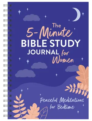 Jurnalul de studiu biblic de 5 minute pentru femei: Meditații liniștite pentru ora de culcare - The 5-Minute Bible Study Journal for Women: Peaceful Meditations for Bedtime